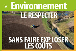 Environnement : le respecter sans faire exploser les coûts - Ecophyto - directive nitrates - loi sur l'eau - BCAE. Photo : C. WATIER
